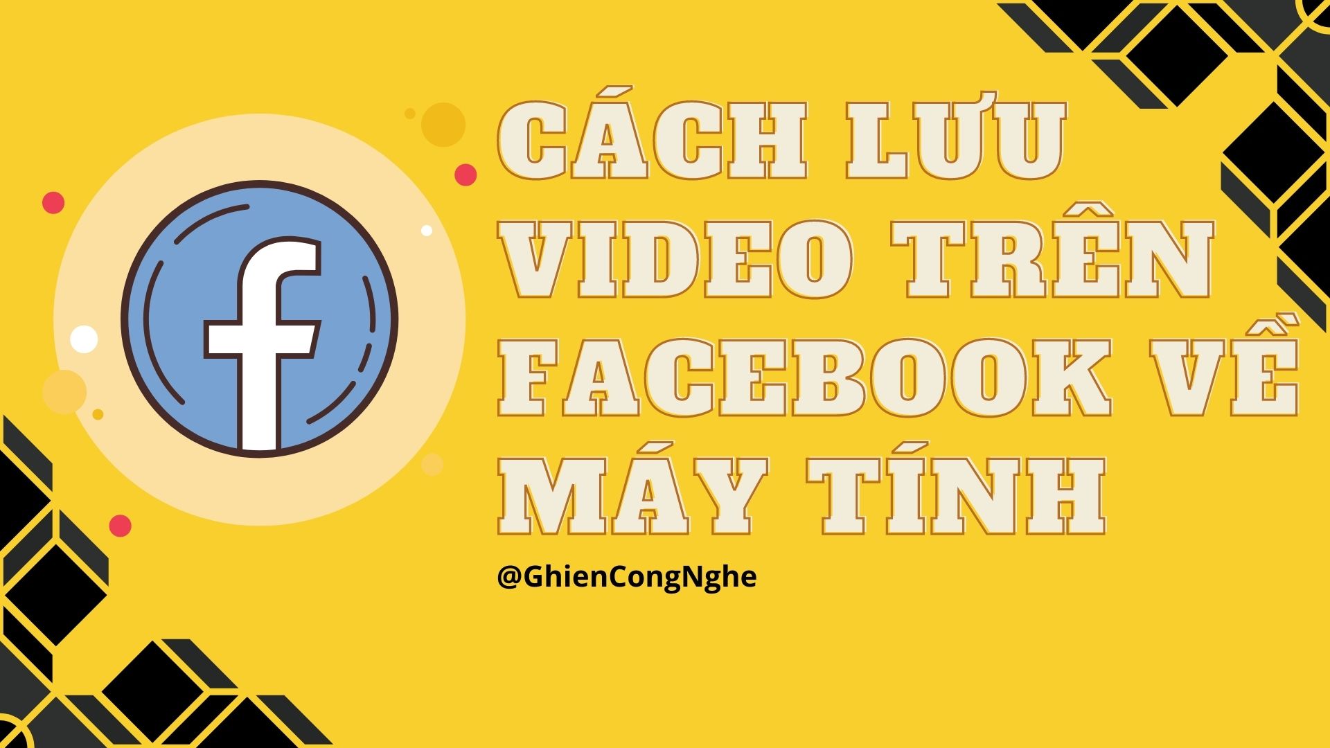 Cách lưu video trên Facebook về máy tính cực kì đơn giản
