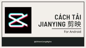 cách tải Jianying Android