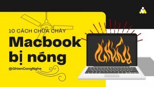10 cách khắc phục tình trạng MacBook bị nóng