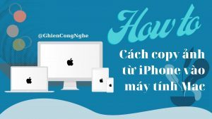 cách copy ảnh từ iPhone vào máy tính Mac