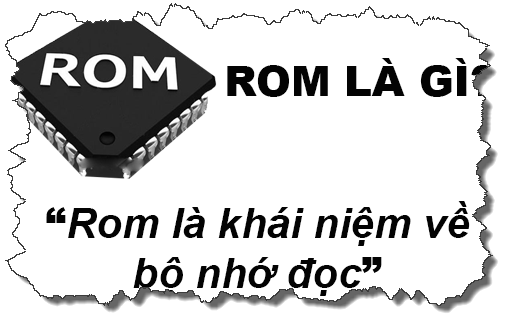 ROM là gì? RAM là gì? Phân biệt ROM và RAM - GhienConNghe