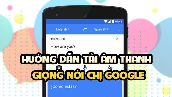 Cách lấy giọng chị Google trên điện thoại iPhone, iPad và Android