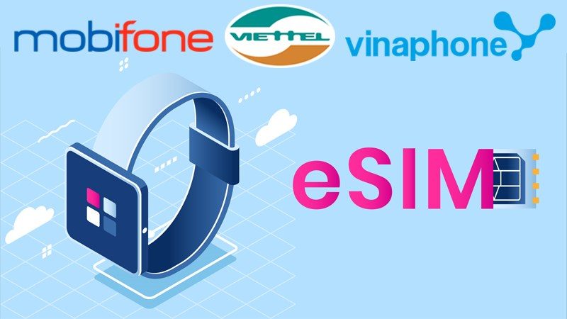 ESIM là gì? Ở Việt Nam dùng được chưa và những thiết bị nào hỗ trợ?