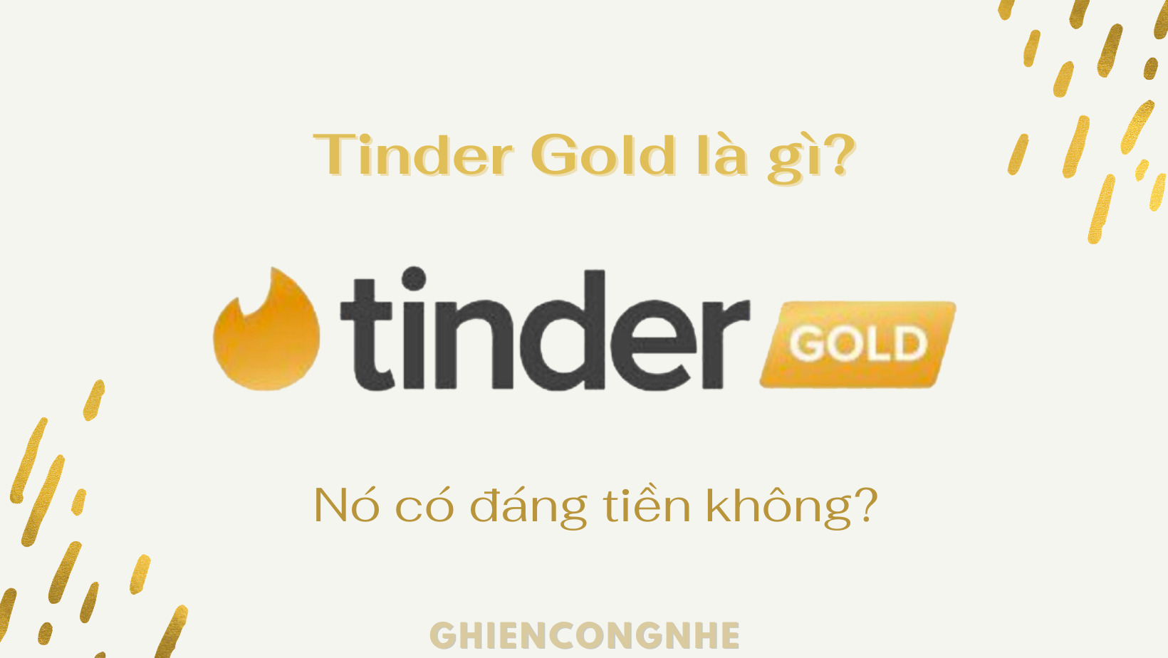Tinder Gold là gì và nó có đáng đồng tiền bát gạo không?