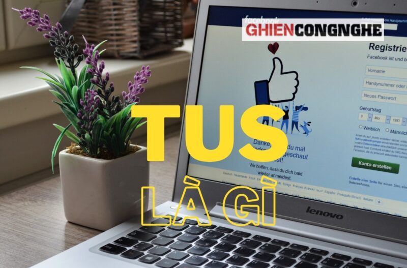 Tus là gì? Những thuật ngữ có liên quan trên Facebook