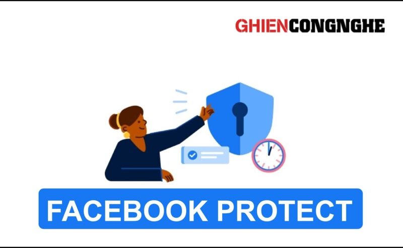 Facebook Protect là gì? Cách bật Facebook Protect cho người dùng Việt Nam