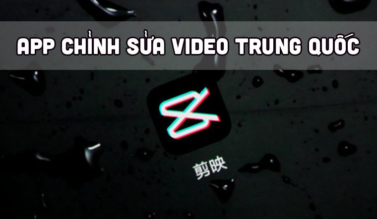 8 App Chỉnh Sửa Video Trung Quốc Đẹp Như Phim Cổ Trang