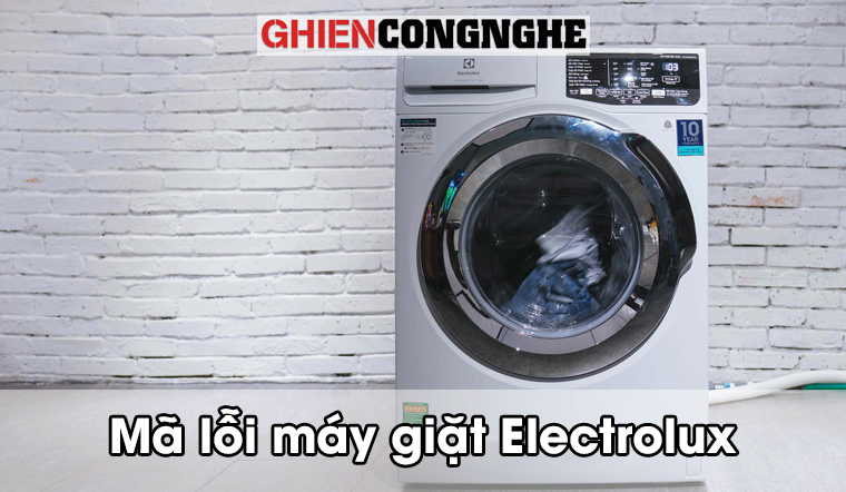 Tổng hợp bảng mã lỗi máy giặt Electrolux. Nguyên nhân và cách khắc phục