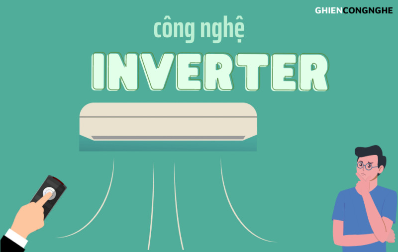 Inverter là gì? Liệu Inverter có thực sự giúp tiết kiệm điện?