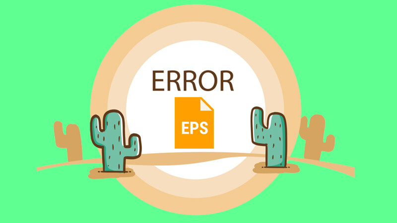 Lỗi không thể mở file EPS là gì?