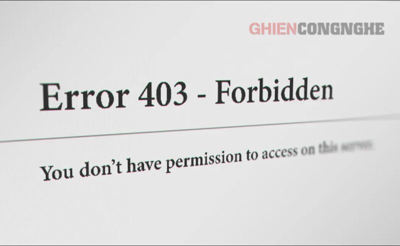 Lỗi 403 là gì mà khiến bạn không thể truy cập trang web? Hướng dẫn khắc phục
