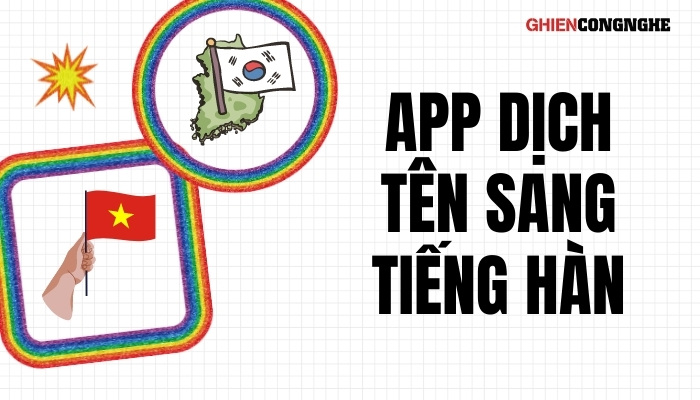 Top 7+ app dịch tên sang tiếng Hàn tốt nhất nên thử 2022