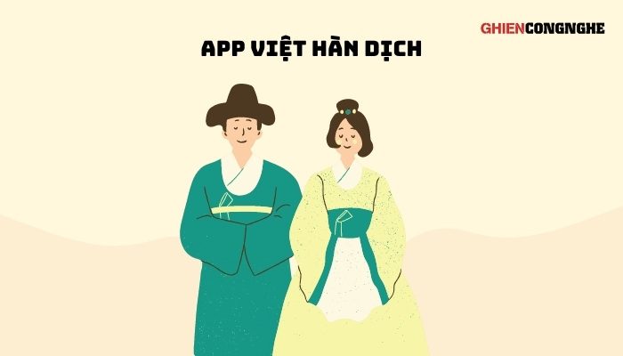 app dịch tiếng hàn sang tiếng việt App Việt Hàn Dịch