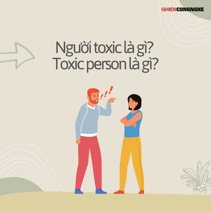 Người toxic là gì? Toxic person là gì