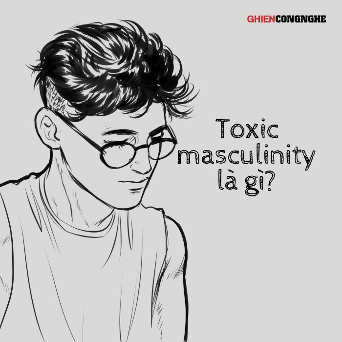 Toxic masculinity là gì