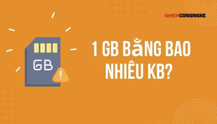 1 GB bằng bao nhiêu KB? Có thể lưu trữ gì? Dùng được bao lâu?