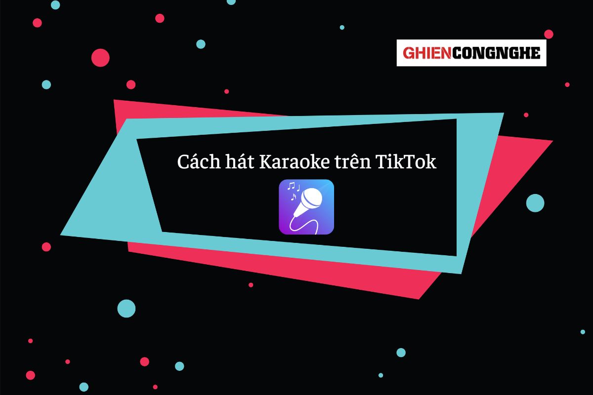 Hướng dẫn chi tiết cách quay hát karaoke trên TikTok