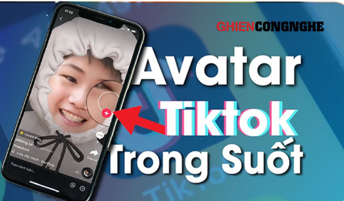 3 cách làm avatar trong suốt trên TikTok trong vòng 1 nốt nhạc