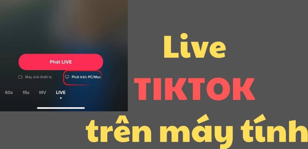 Livestream TikTok trên PC được không?