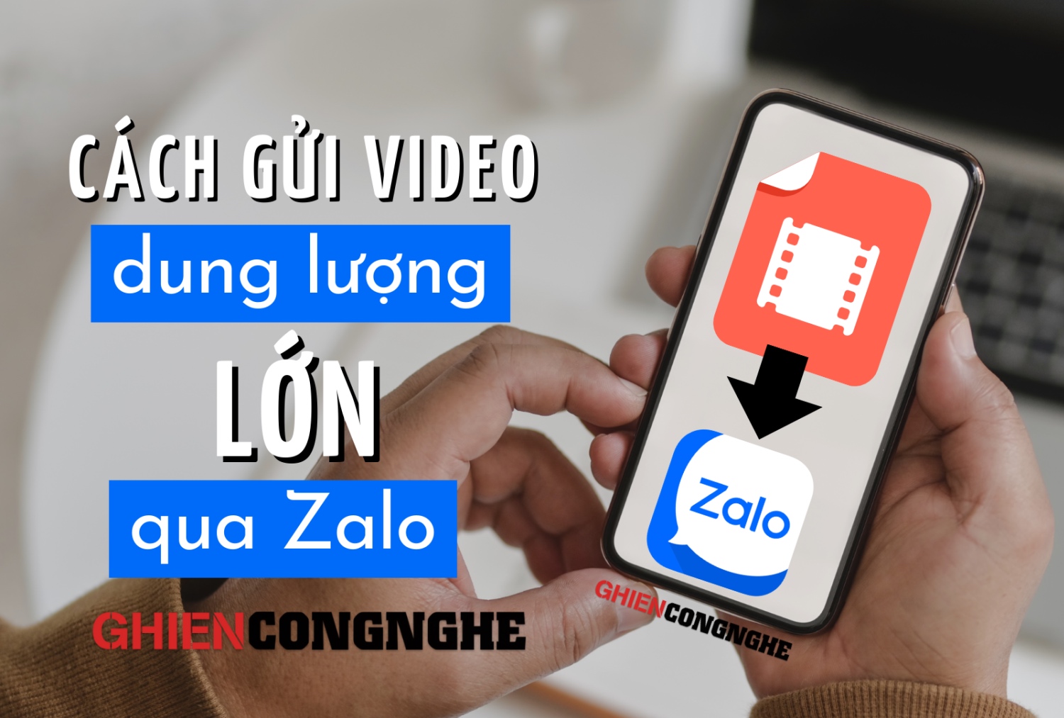 3 cách gửi video dung lượng lớn qua Zalo trên điện thoại và máy tính