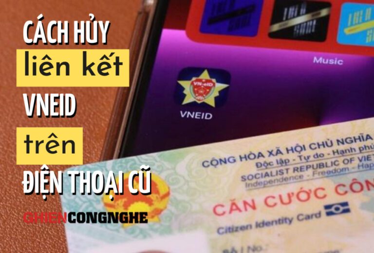 Cách hủy VNeID trên điện thoại cũ dễ dàng và nhanh chóng