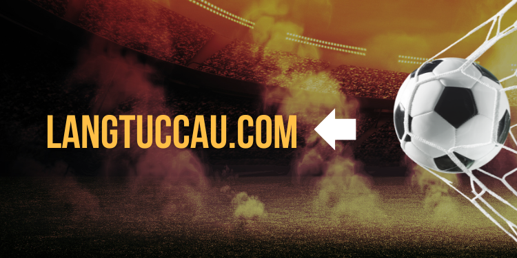 LangTucCau.com – Hơn cả một trang tin tức bóng đá “truyền thống”