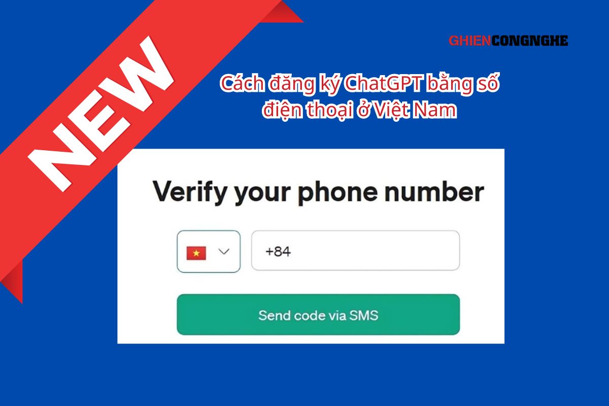 Cách đăng ký ChatGPT bằng số điện thoại ở Việt Nam miễn phí
