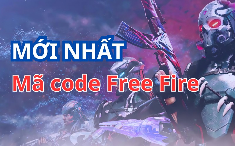 Cập nhật mã code Free Fire mới nhất hiện nay