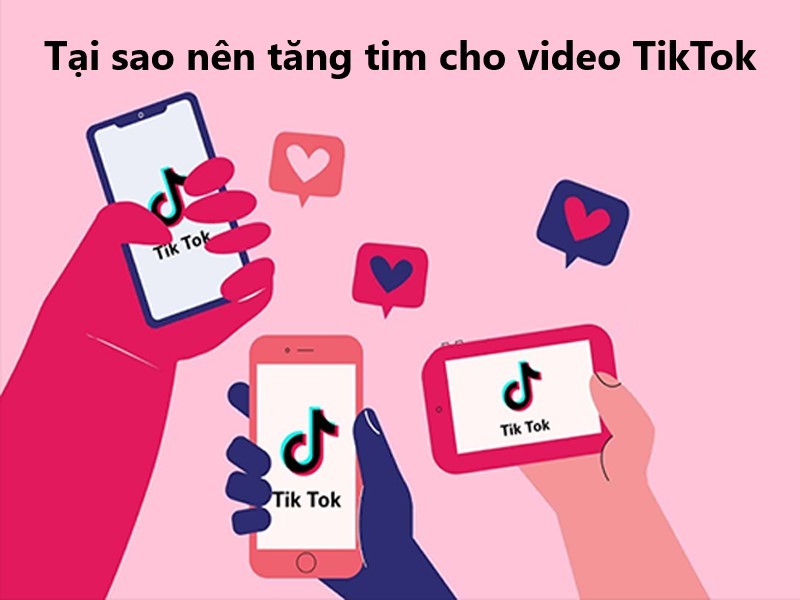 Tại sao nên tăng lượt thả tim trên TikTok?